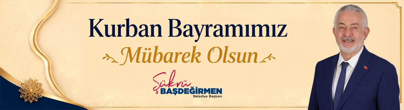 Kurban Bayramı Bayram Mesajı Şükrü Başdeğirmen