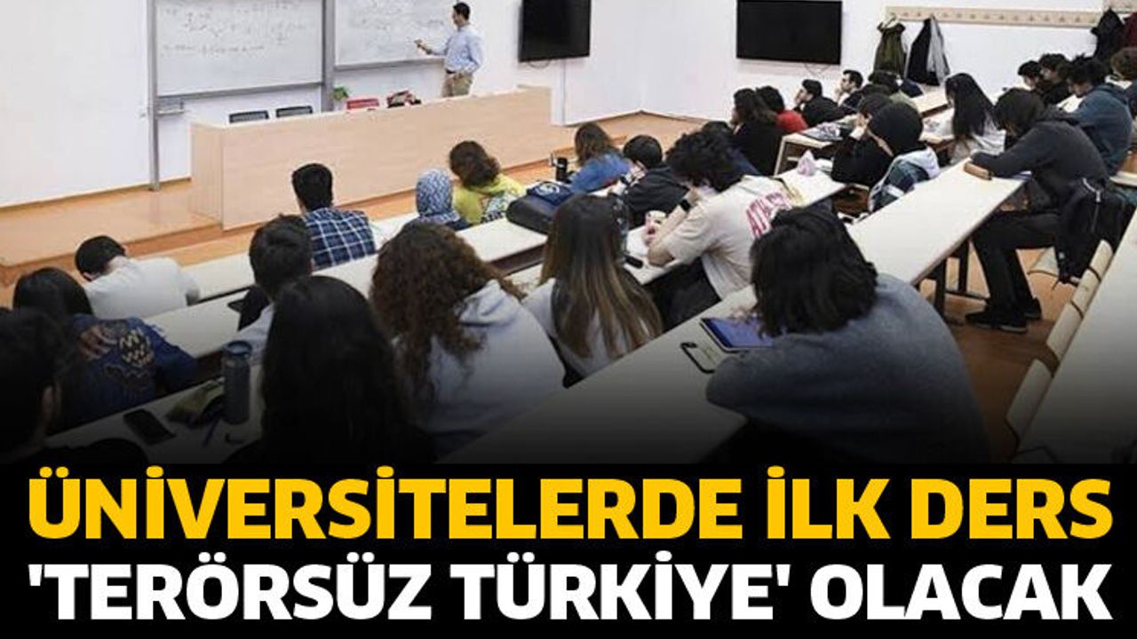Üniversitelerde ilk ders 'Terörsüz Türkiye' olacak