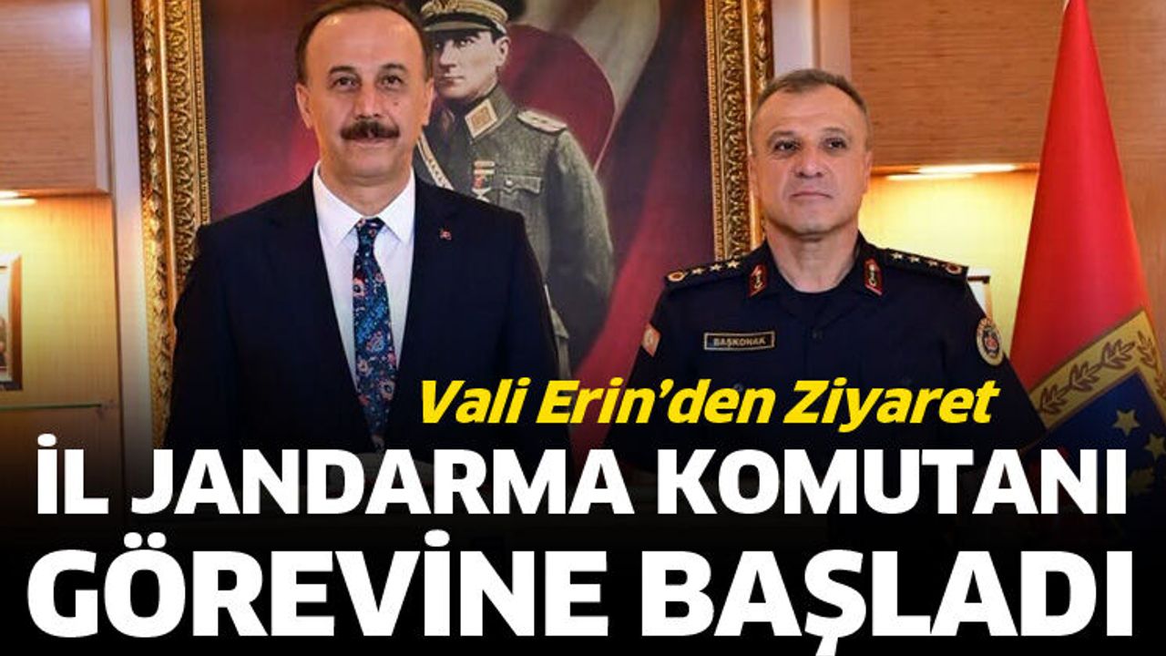 Vali Abdullah Erin'den İl Jandarma Komutanı Başkonak'a Ziyaret