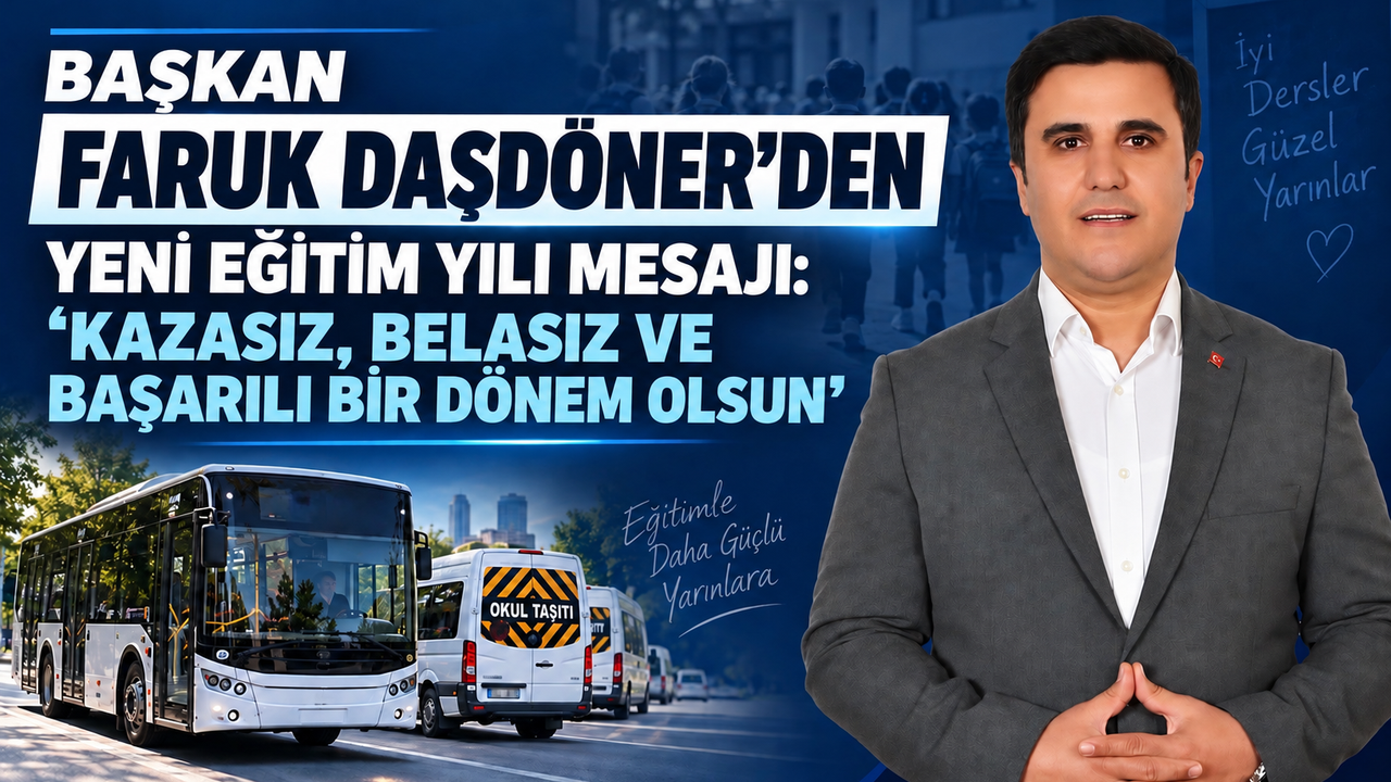 Başkan Faruk Daşdöner’den Yeni Eğitim Yılı Mesajı: “kazasız, Belasız Ve Başarılı Bir Dönem Olsun”