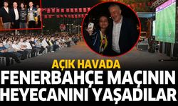 Fenerbahçe maçının heyecanını yaşadılar