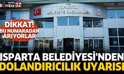 Isparta Belediyesi'nden dolandırıcılık uyarısı
