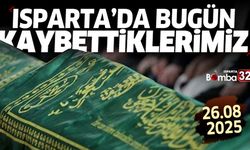 Isparta'da bugün kaybettiklerimiz 26 Ağustos Salı