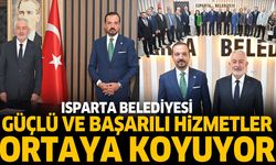 Isparta Belediyesi güçlü ve başarılı hizmetler ortaya koyuyor