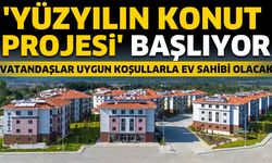 'Yüzyılın Konut Projesi' başlıyor