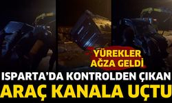 Isparta'da kontrolden çıkan araç kanala uçtu