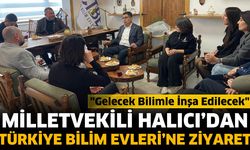 Milletvekili Halıcı’dan Türkiye Bilim Evleri’ne Ziyaret