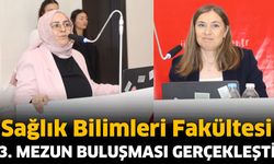 Sağlık Bilimleri Fakültesi 3. Mezun Buluşması Gerçekleşti