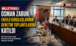 Milletvekili Osman Zabun, Enerji Kuruluşlarının Denetim Toplantılarına Katıldı