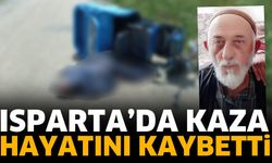 Isparta'da kaza! hayatını kaybetti