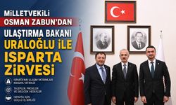 MİLLETVEKİLİ OSMAN ZABUN’DAN ULAŞTIRMA BAKANI URALOĞLU İLE ISPARTA ZİRVESİ