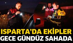 Isparta'da ekipler gece gündüz sahada
