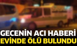 Evinde ölü buşundu