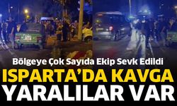 Isparta’da kavgada yaralılar var