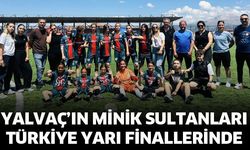 Yalvaç’ın minik sultanları Türkiye yarı finallerinde