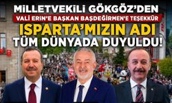 MİLLETVEKİLİ GÖKGÖZ’DEN GÜL FESTİVALİ TEŞEKKÜRÜ  “ISPARTA’MIZIN ADI TÜM DÜNYADA DUYULDU”