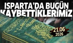 Isparta'da bugün kaybettiklerimiz 21 Haziran 2026