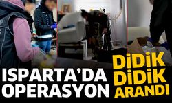 Isparta’da operasyon! Didik didik arandı