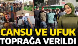 Cansu ve Ufuk toprağa verildi
