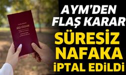 Süresiz nafaka düzenlemesi iptal edildi
