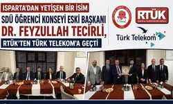 SDÜ Öğrenci Konseyi Eski Başkanı Dr. Feyzullah Tecirli, RTÜK’ten Türk Telekom’a Geçti