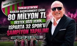 TARKAN ÇETİN’DEN BAŞKAN BAŞDEĞİRMEN’E ÇAĞRI; “80 MİLYON TL DESTEK SÖZÜ VERİN, ISPARTA 32 SPOR’U ŞAMPİYON YAPALIM”
