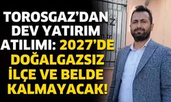 Torosgaz'dan Dev Yatırım Atılımı