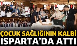 Çocuk Sağlığının Kalbi Isparta’da Attı