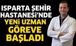 Isparta Şehir Hastanesi’nde Bir Branş Daha Güçlendi