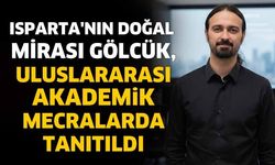 Isparta'nın Doğal Mirası Gölcük, Uluslararası Akademik Mecralarda Tanıtıldı
