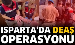 Isparta'da DEAŞ operasyonu