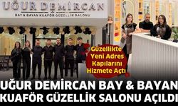 Uğur Demircan Bay & Bayan Kuaför Güzellik Salonu Açıldı