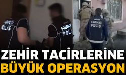 Zehir Tacirlerine Büyük Operasyon