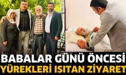 Babalar Günü Öncesi Yürekleri Isıtan Ziyaret