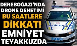 Dereboğazı’nda Drone Denetimi