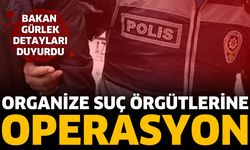 Organize suç örgütlerine operasyon