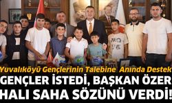 Yuvalıköyü Gençlerinin Talebine Başkan Özer’den Anında Destek
