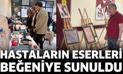 Hastaların eserleri beğeniye sunuldu
