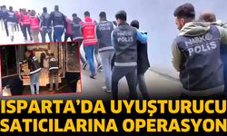 Isparta'da uyuşturucu satıcılarına operasyon