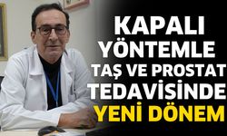 Kapalı Yöntemle Taş ve Prostat Tedavisinde Yeni Dönem