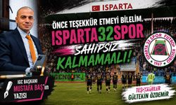 ÖNCE TEŞEKKÜR ETMEYİ BİLELİM ISPARTA32SPOR SAHİPSİZ KALMAMALI