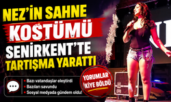 Nez’in Sahne Kostümü Senirkent’te Tartışma Yarattı