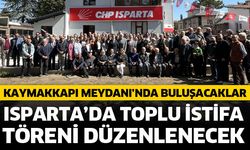 Isparta’da toplu istifa töreni düzenlenecek