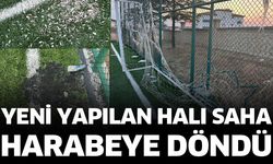 Yeni yapılan halı saha harabeye döndü