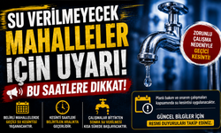 Su Verilmeyecek Mahalleler İçin Uyarı