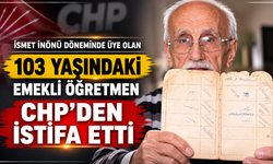 İsmet İnönü döneminde üye olan 103 yaşındaki emekli öğretmen CHP’den istifa etti