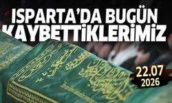 Isparta'da bugün kaybettiklerimiz 22 Temmuz 2026
