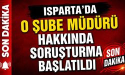 O şube müdürü hakkında soruşturma başlatıldı