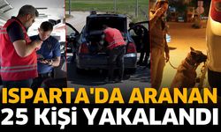 Isparta'da aranan 25 kişi yakalandı