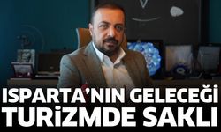 Isparta’nın geleceği turizmde saklı